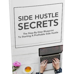 Side Hustle Secrets: Blueprint to Start a Profitable Side Business-"Step-by-step guide to launching a successful side hustle