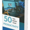 50 Tips to Boost Your Productivity: Simple Hacks to Get More Done in Less Time