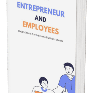 Entrepreneur & Employees: Essential Guide to Running a Successful Home Business