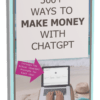 Unlock 300+ Proven Ways to Monetize ChatGPT & Skyrocket Your Income