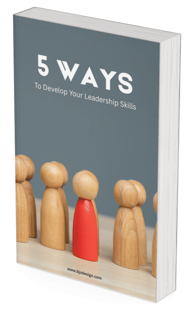 5 Ways to Develop Your Leadership Skills - BJZ Design