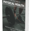 Exercise Your Way to Physical Health: The Complete Guide to Lifelong Fitness