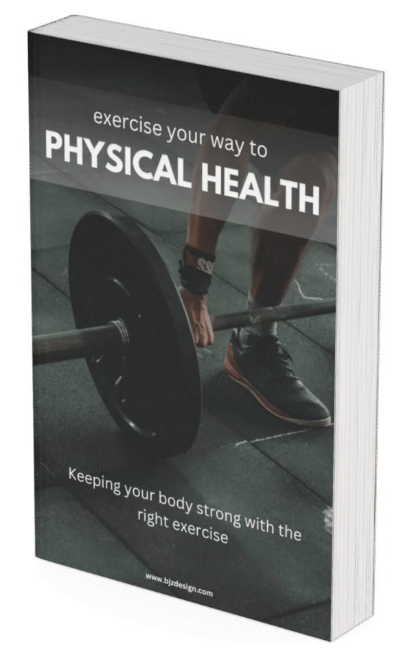 Exercise Your Way to Physical Health: The Complete Guide to Lifelong Fitness