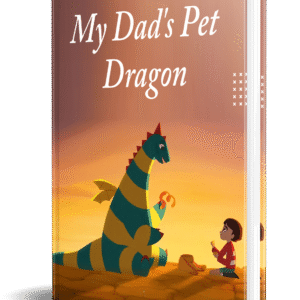 My Dad's Pet Dragon – A Whimsical Adventure Book for Brave Young Explorers