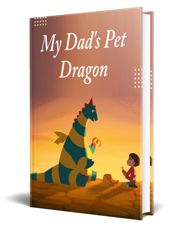 My Dad's Pet Dragon – A Whimsical Adventure Book for Brave Young Explorers