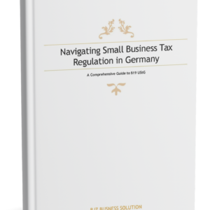 Navigating Small Business Tax Regulation in Germany: Master the §19 UStG VAT Exemption